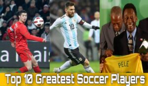 Top 10 Best Soccer Players Of All Time 2023